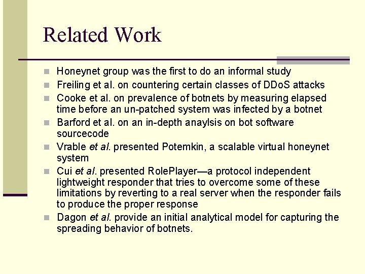 Related Work n Honeynet group was the first to do an informal study n