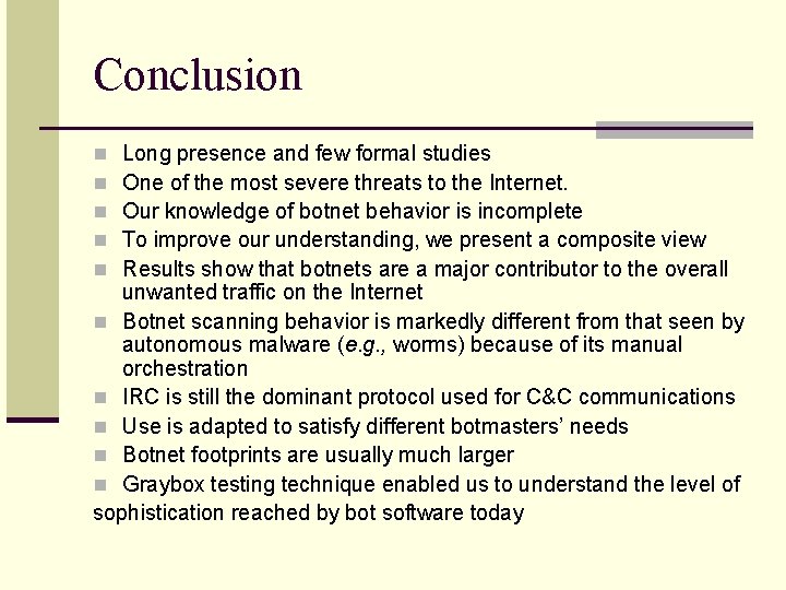 Conclusion Long presence and few formal studies One of the most severe threats to