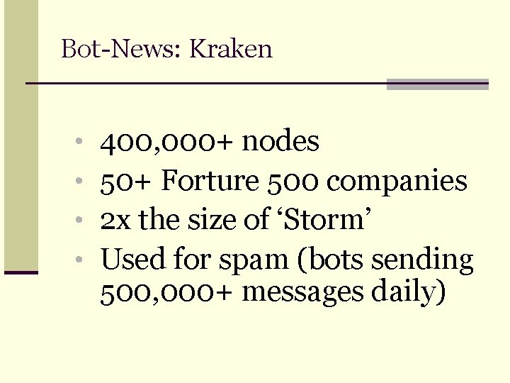Bot-News: Kraken • • 400, 000+ nodes 50+ Forture 500 companies 2 x the