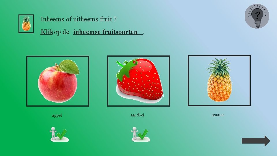 Inheems of uitheems fruit ? Klik op de inheemse fruitsoorten. appel aardbei ananas 