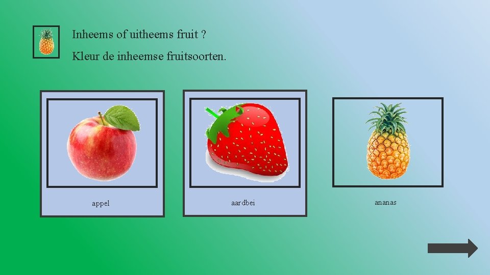 Inheems of uitheems fruit ? Kleur de inheemse fruitsoorten. appel aardbei ananas 