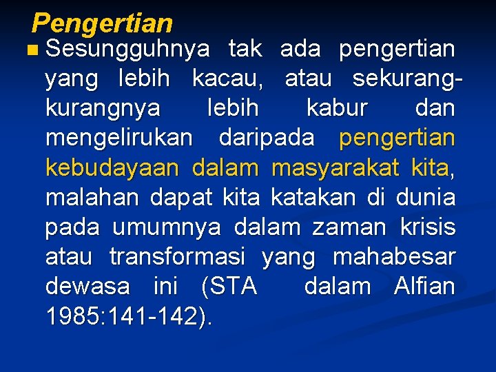 Pengertian n Sesungguhnya tak ada pengertian yang lebih kacau, atau sekurangnya lebih kabur dan