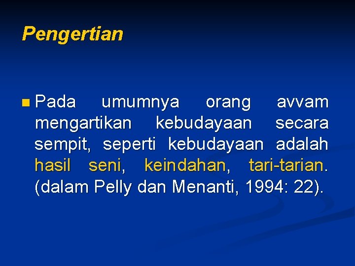 Pengertian n Pada umumnya orang avvam mengartikan kebudayaan secara sempit, seperti kebudayaan adalah hasil