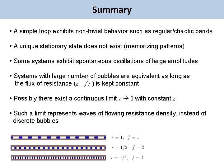 Summary • A simple loop exhibits non-trivial behavior such as regular/chaotic bands • A