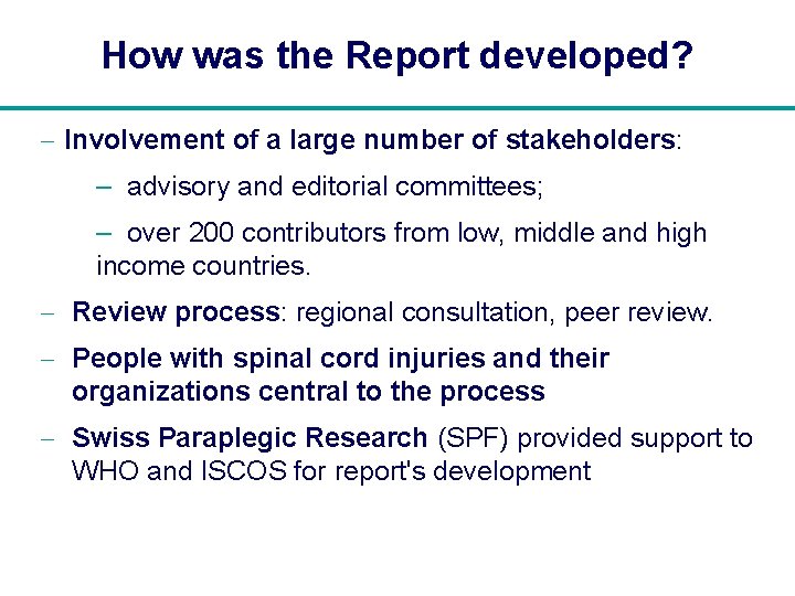 How was the Report developed? - Involvement of a large number of stakeholders: –