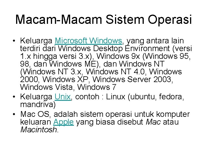 Macam-Macam Sistem Operasi • Keluarga Microsoft Windows, yang antara lain terdiri dari Windows Desktop