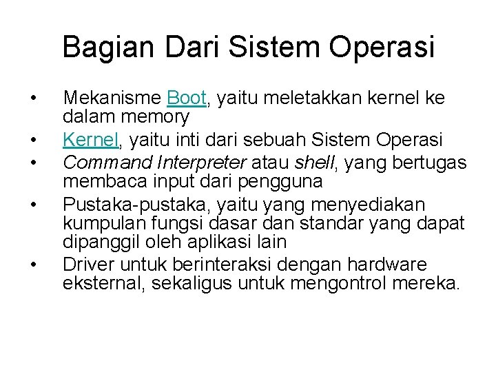 Bagian Dari Sistem Operasi • • • Mekanisme Boot, yaitu meletakkan kernel ke dalam