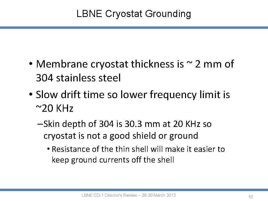 LBNE Cryostat Grounding • Membrane cryostat thickness is ~ 2 mm of 304 stainless