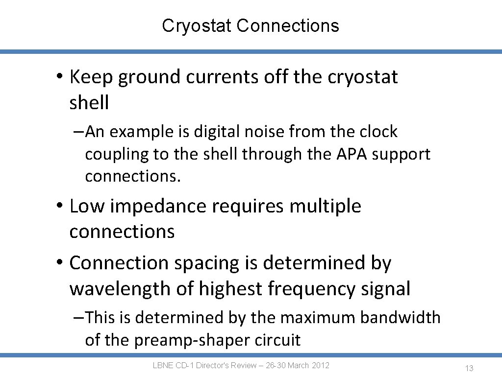 Cryostat Connections • Keep ground currents off the cryostat shell –An example is digital