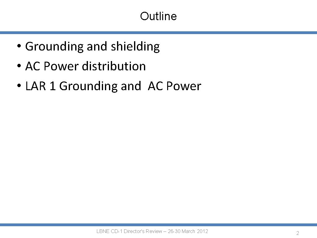 Outline • Grounding and shielding • AC Power distribution • LAR 1 Grounding and