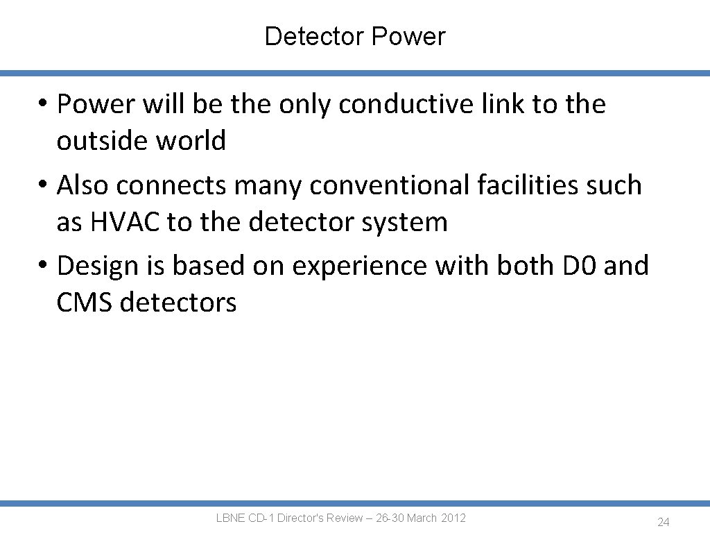 Detector Power • Power will be the only conductive link to the outside world
