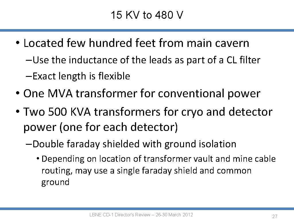 15 KV to 480 V • Located few hundred feet from main cavern –Use