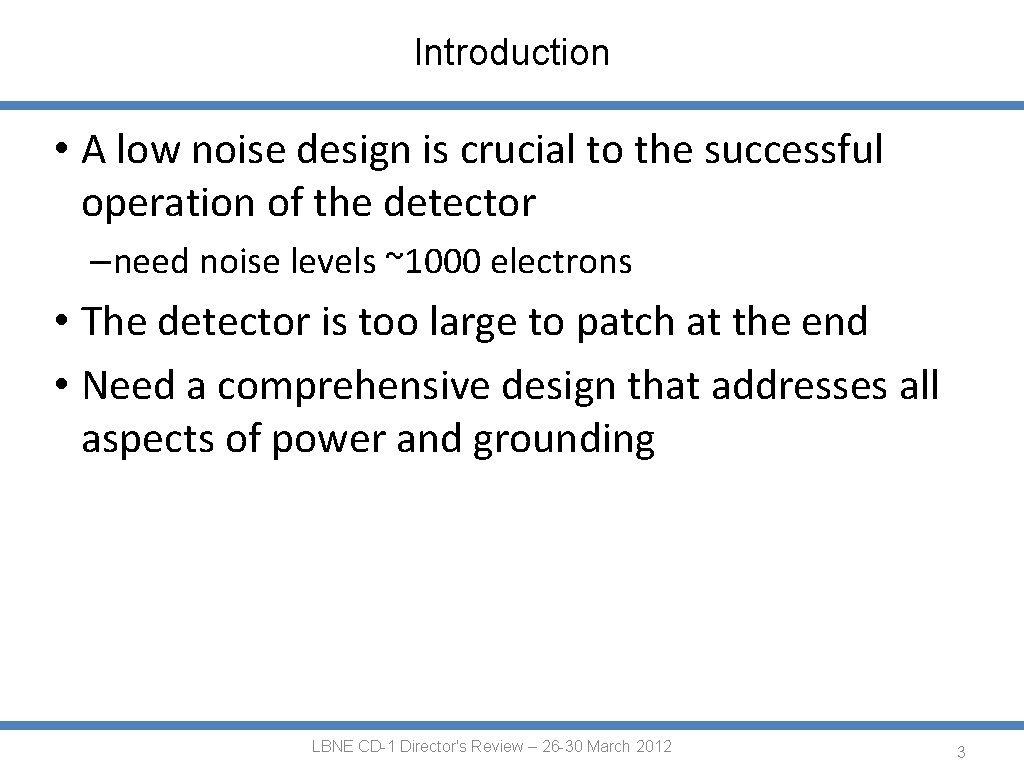 Introduction • A low noise design is crucial to the successful operation of the