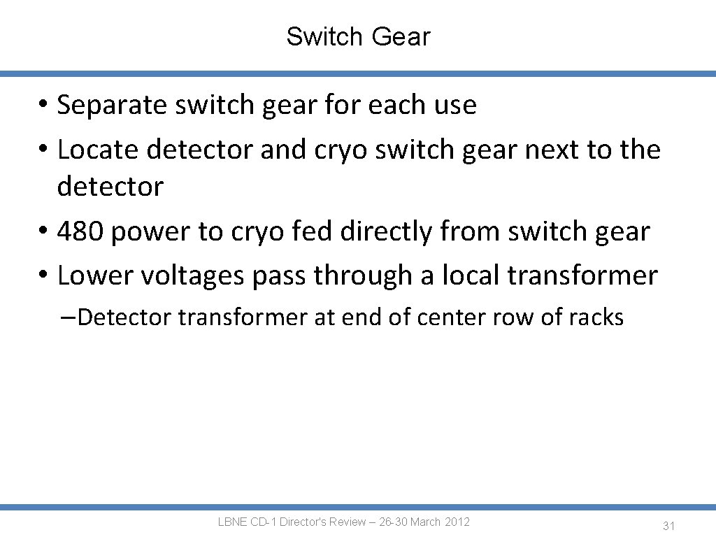 Switch Gear • Separate switch gear for each use • Locate detector and cryo