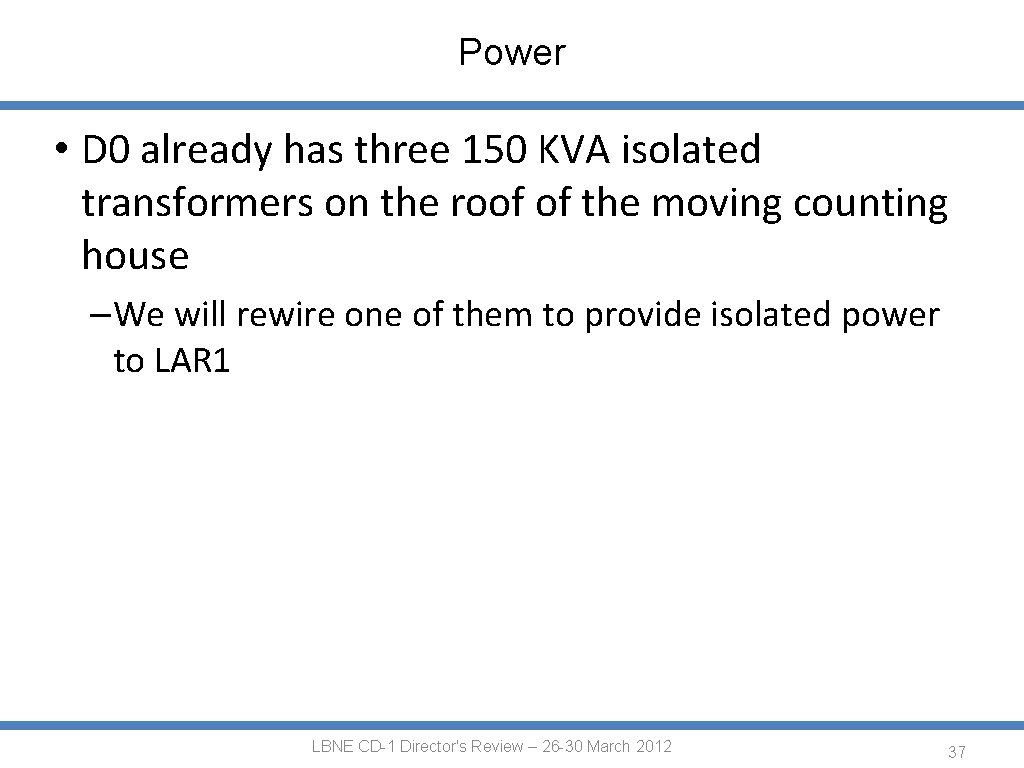 Power • D 0 already has three 150 KVA isolated transformers on the roof