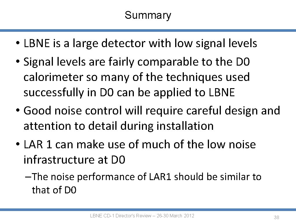 Summary • LBNE is a large detector with low signal levels • Signal levels