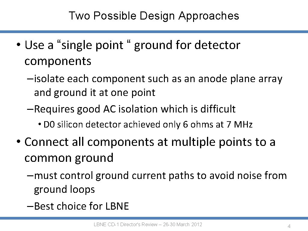 Two Possible Design Approaches • Use a “single point “ ground for detector components