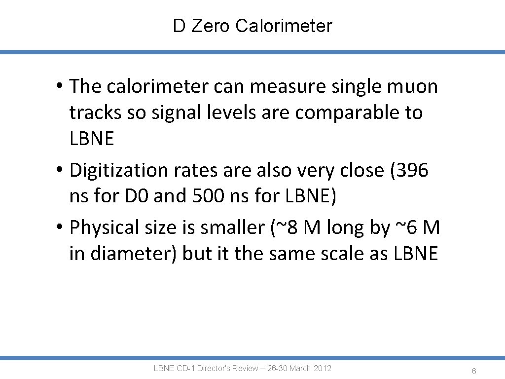D Zero Calorimeter • The calorimeter can measure single muon tracks so signal levels