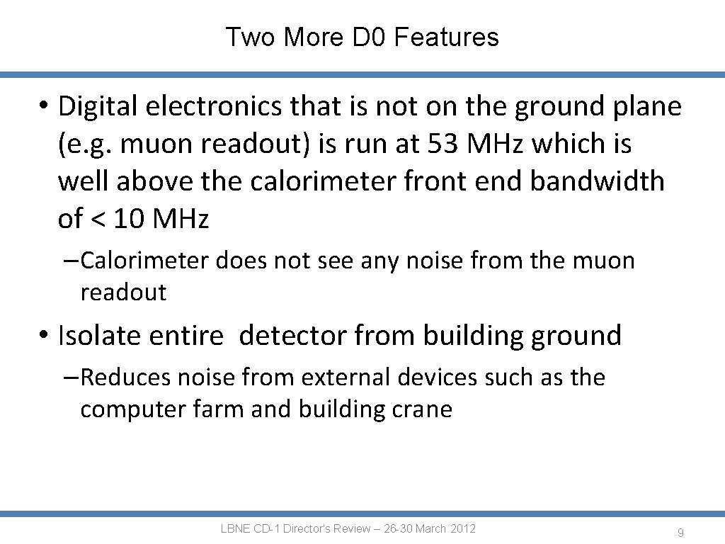 Two More D 0 Features • Digital electronics that is not on the ground