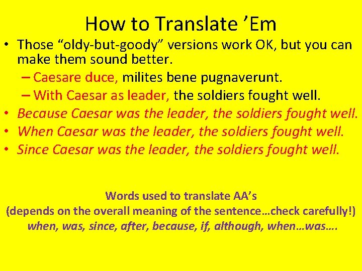 How to Translate ’Em • Those “oldy-but-goody” versions work OK, but you can make