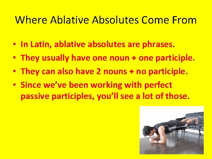 Where Ablative Absolutes Come From • • In Latin, ablative absolutes are phrases. They