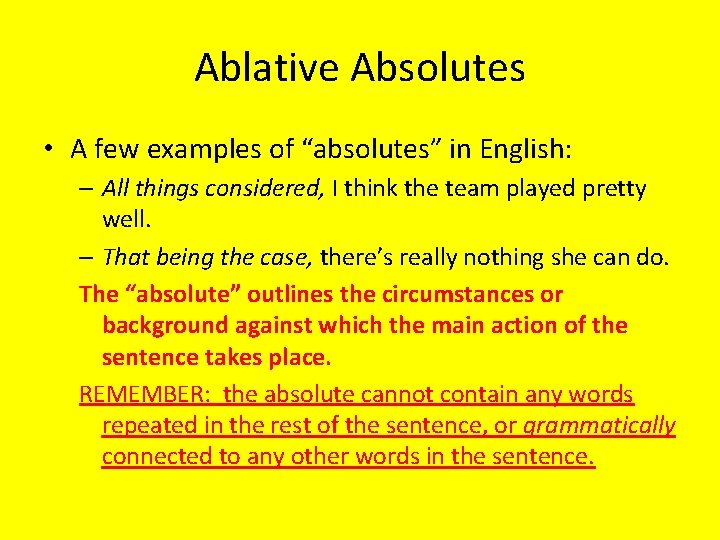 Ablative Absolutes • A few examples of “absolutes” in English: – All things considered,