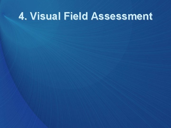 4. Visual Field Assessment 