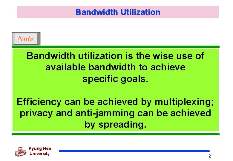 Bandwidth Utilization Note Bandwidth utilization is the wise use of available bandwidth to achieve Bandwidth Utilization Note Bandwidth utilization is the wise use of available bandwidth to achieve