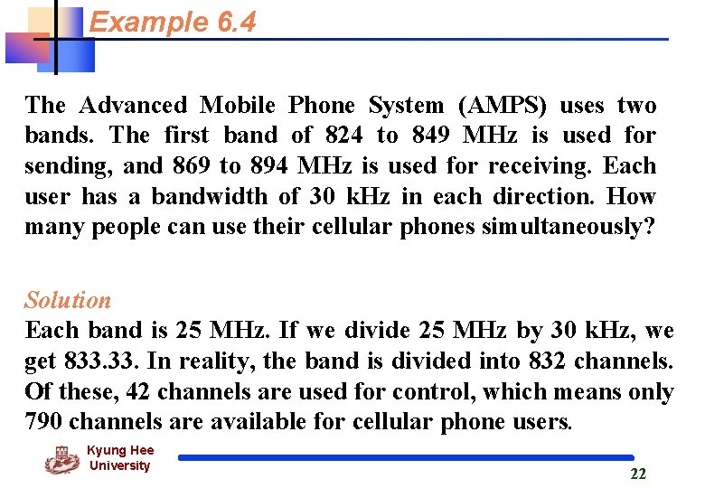 Example 6. 4 The Advanced Mobile Phone System (AMPS) uses two bands. The first Example 6. 4 The Advanced Mobile Phone System (AMPS) uses two bands. The first