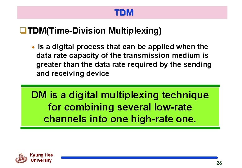 TDM q. TDM(Time-Division Multiplexing) is a digital process that can be applied when the