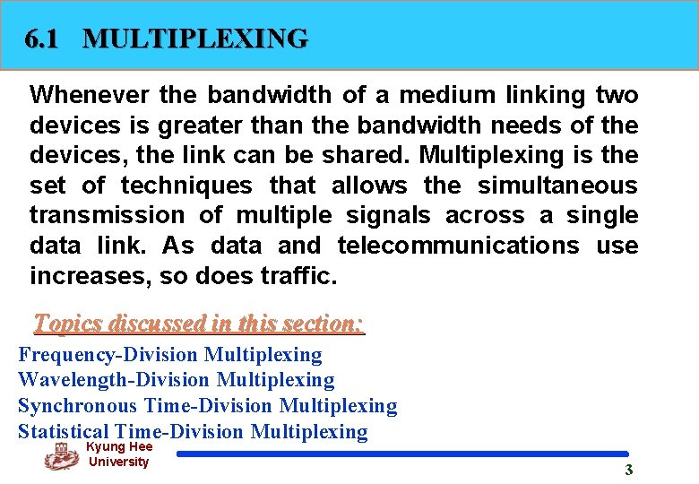 6. 1 MULTIPLEXING Whenever the bandwidth of a medium linking two devices is greater 6. 1 MULTIPLEXING Whenever the bandwidth of a medium linking two devices is greater