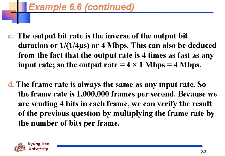 Example 6. 6 (continued) c. The output bit rate is the inverse of the