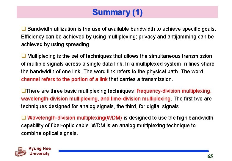 Summary (1) q Bandwidth utilization is the use of available bandwidth to achieve specific Summary (1) q Bandwidth utilization is the use of available bandwidth to achieve specific