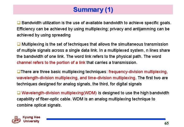 Summary (1) q Bandwidth utilization is the use of available bandwidth to achieve specific