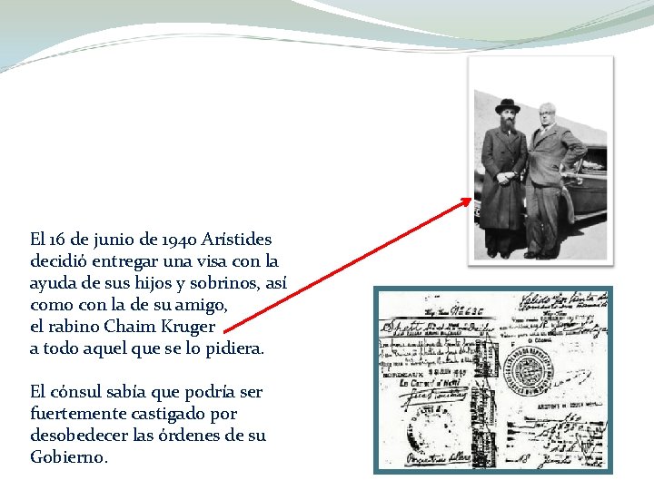 El 16 de junio de 1940 Arístides decidió entregar una visa con la ayuda