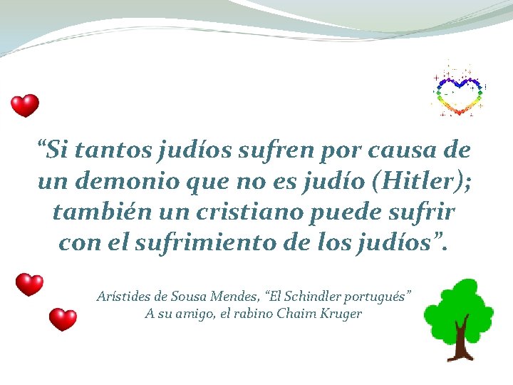 “Si tantos judíos sufren por causa de un demonio que no es judío (Hitler);