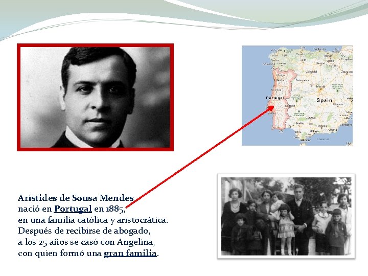 Arístides de Sousa Mendes nació en Portugal en 1885, en una familia católica y