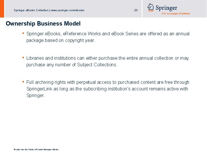 Springer e. Books Collection | www. springer. com/ebooks 20 Ownership Business Model • Springer