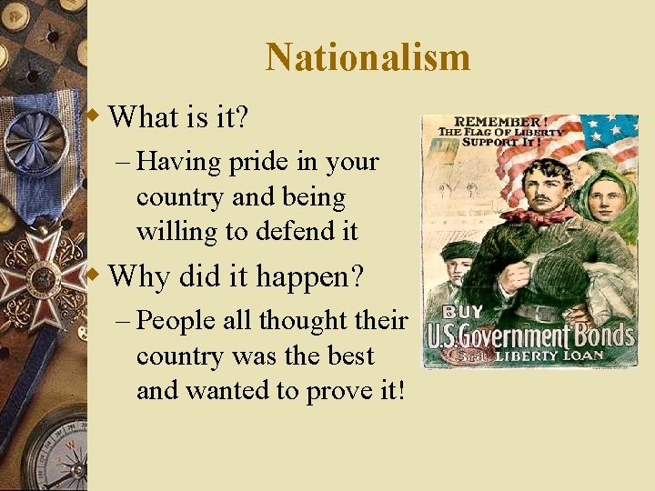 Nationalism w What is it? – Having pride in your country and being willing