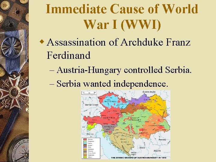 Immediate Cause of World War I (WWI) w Assassination of Archduke Franz Ferdinand –