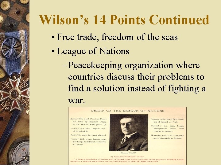 Wilson’s 14 Points Continued • Free trade, freedom of the seas • League of