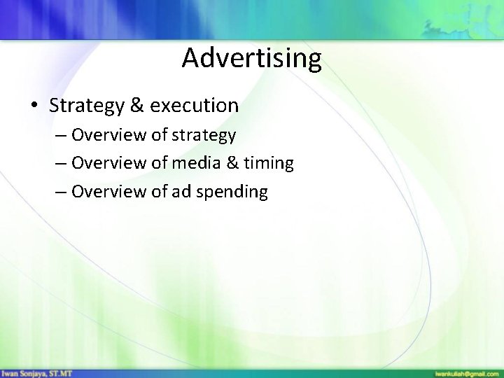 Advertising • Strategy & execution – Overview of strategy – Overview of media &