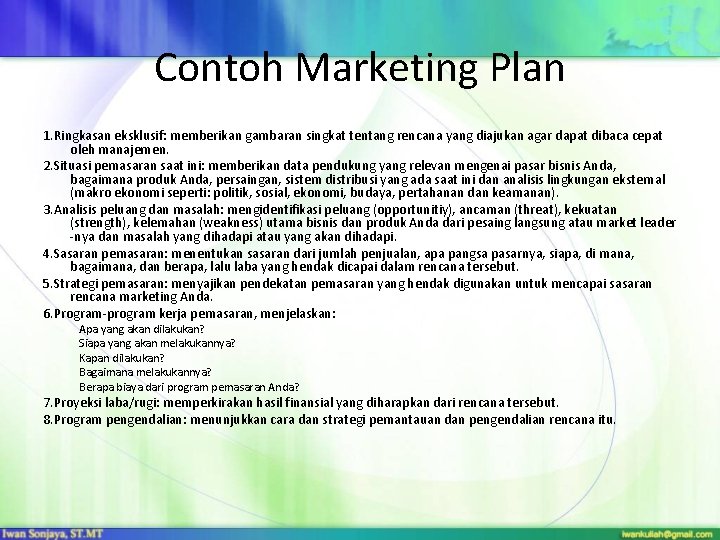 Contoh Marketing Plan 1. Ringkasan eksklusif: memberikan gambaran singkat tentang rencana yang diajukan agar