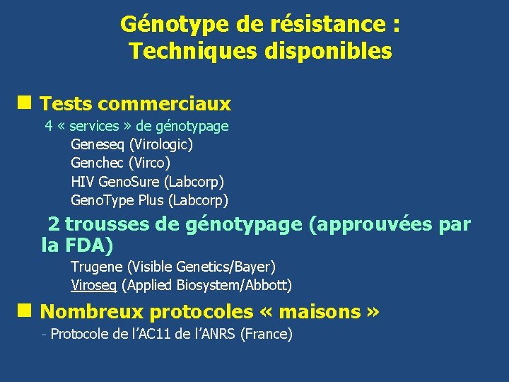 Génotype de résistance : Techniques disponibles n Tests commerciaux 4 « services » de