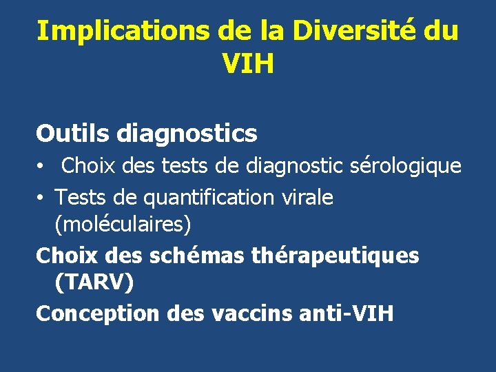 Implications de la Diversité du VIH Outils diagnostics • Choix des tests de diagnostic