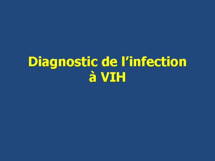 Diagnostic de l’infection à VIH 