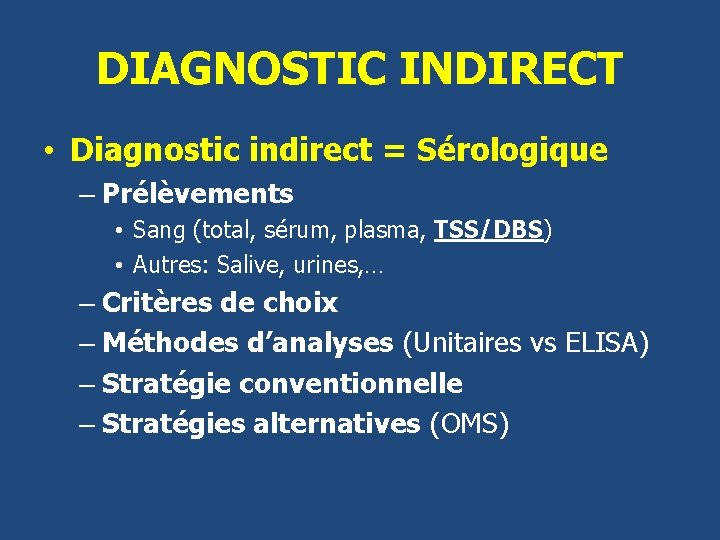 DIAGNOSTIC INDIRECT • Diagnostic indirect = Sérologique – Prélèvements • Sang (total, sérum, plasma,