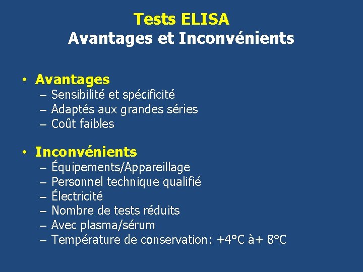 Tests ELISA Avantages et Inconvénients • Avantages – Sensibilité et spécificité – Adaptés aux