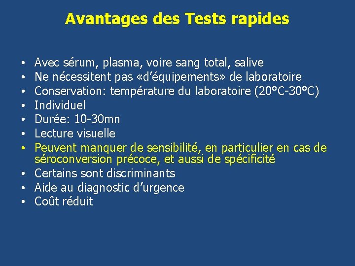 Avantages des Tests rapides Avec sérum, plasma, voire sang total, salive Ne nécessitent pas