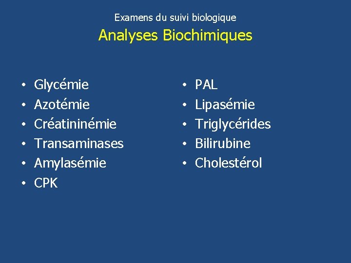 Examens du suivi biologique Analyses Biochimiques • • • Glycémie Azotémie Créatininémie Transaminases Amylasémie